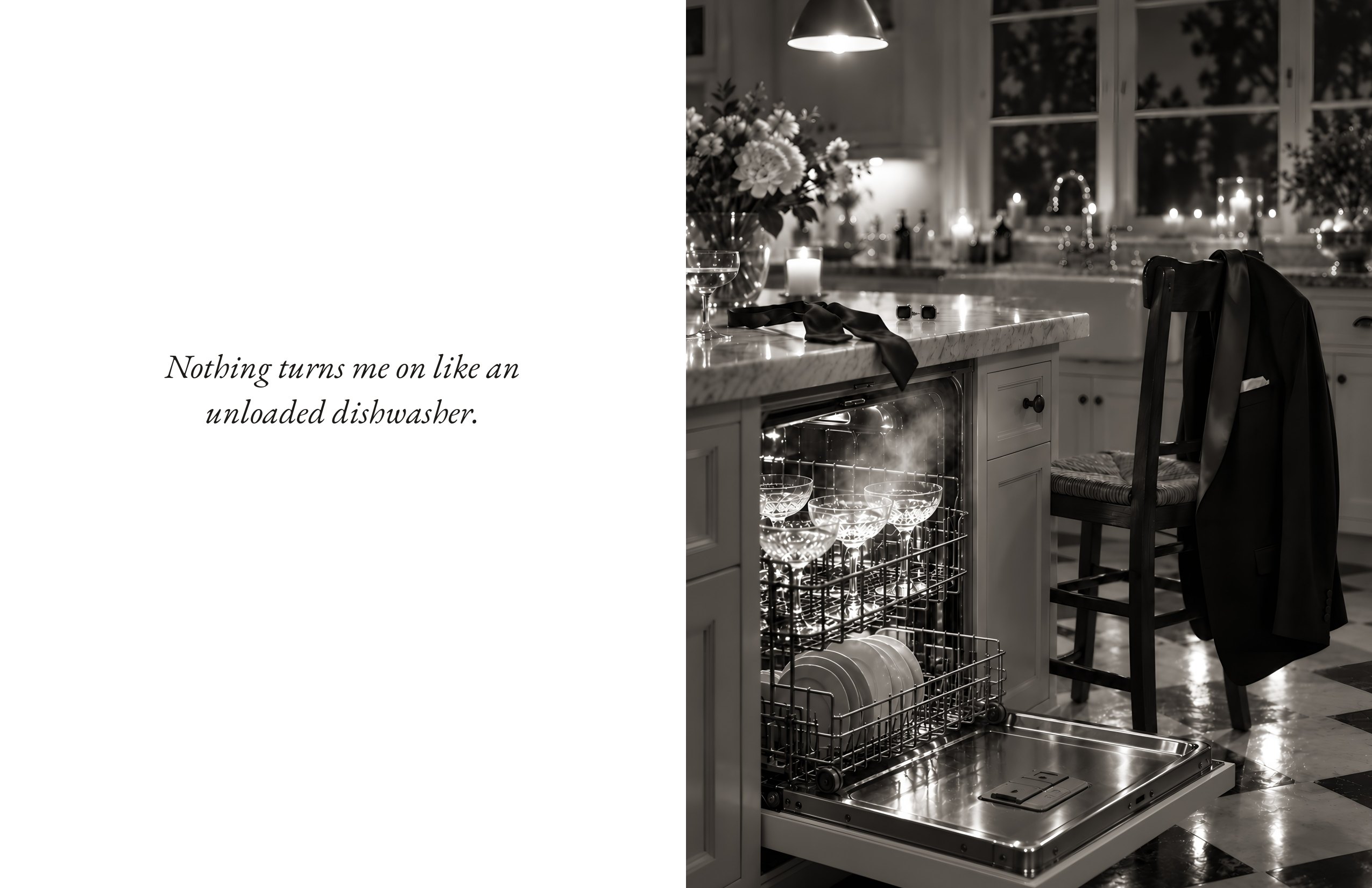 Inside Ask Not: Nothing turns me on like an unloaded dishwasher.